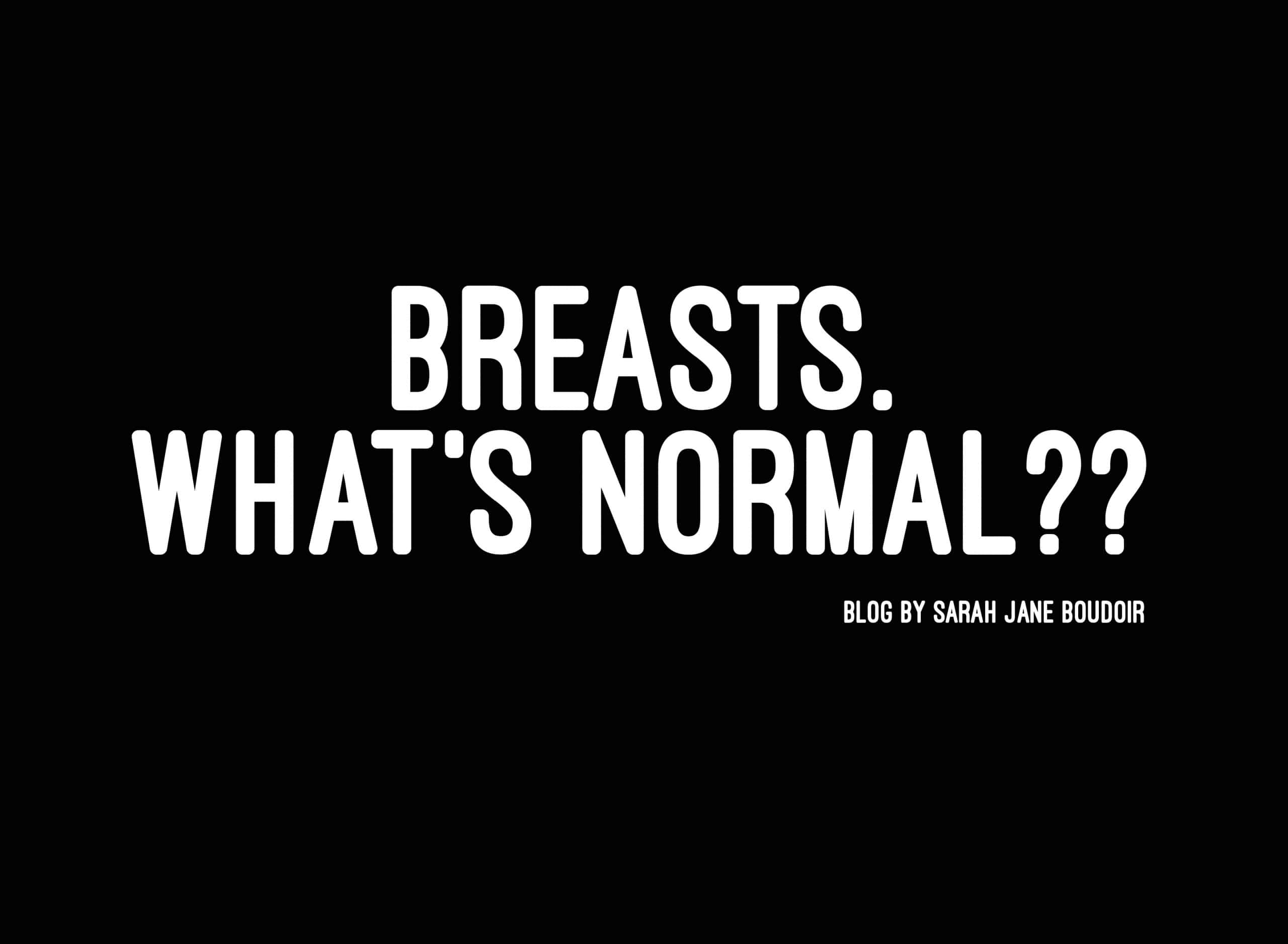 Breasts, what's normal